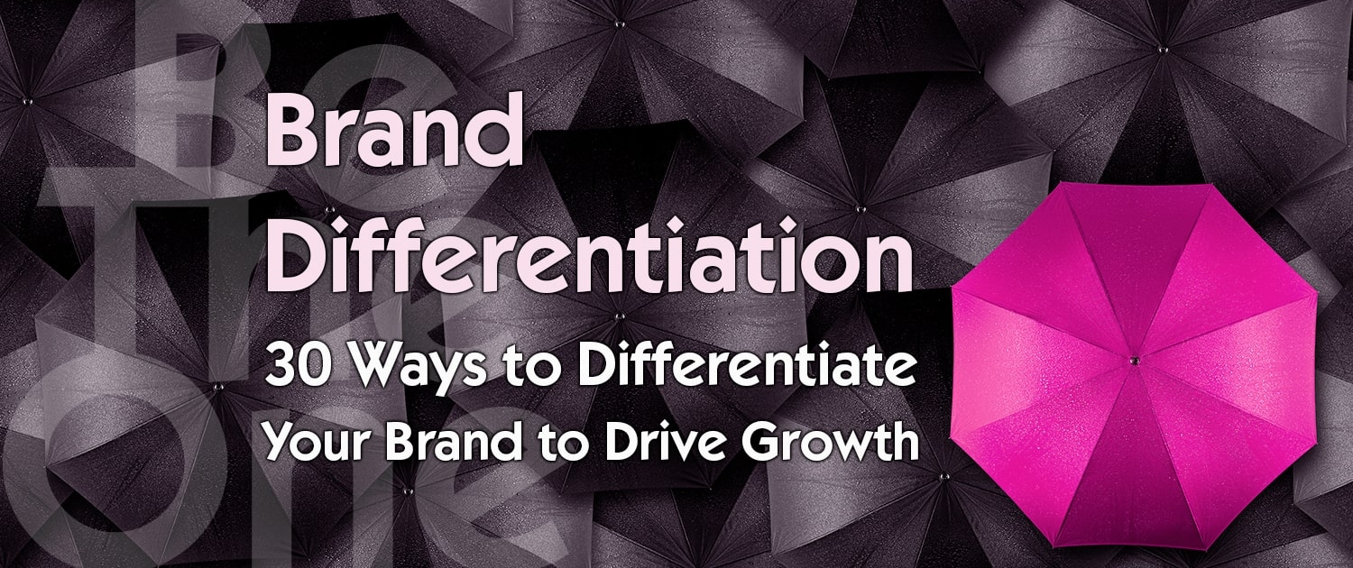 Brand Differentiation: 30 Ways to Differentiate Your Brand
