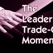 leadership trade-off decisions
