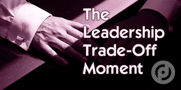 leadership trade-off decisions