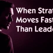 strategy moving faster than leadership