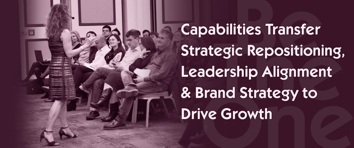 Capabilities Transfer & Methodology Strategic Repositioning & Leadership Alignment